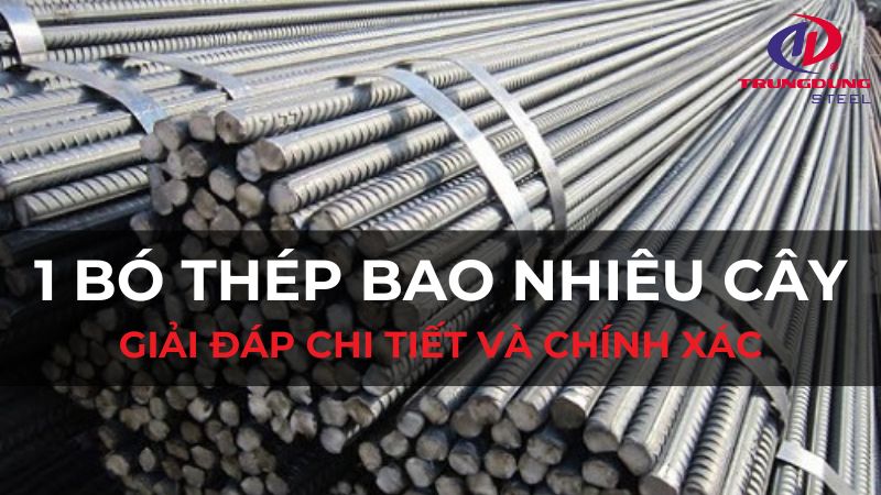 Giải đáp 1 bó thép bao nhiêu cây chi tiết và chính xác