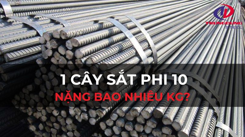 1 cây sắt phi 10 nặng bao nhiêu kg theo chuẩn ASTM & TCVN?