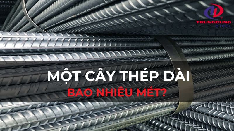 1 cây thép dài bao nhiêu mét? Tìm hiểu quy cách chuẩn của thép hộp