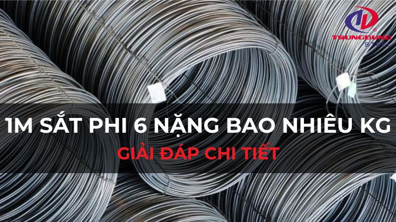 1m sắt phi 6 nặng bao nhiêu kg?