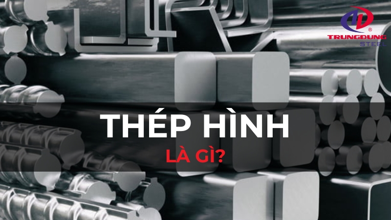 Thép hình là gì?