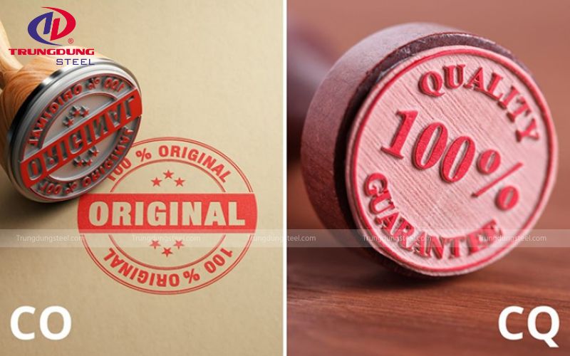 Chứng chỉ xuất xứ (CO) và Chứng chỉ chất lượng (CQ) đi kèm theo từng lô hàng là bắt buộc