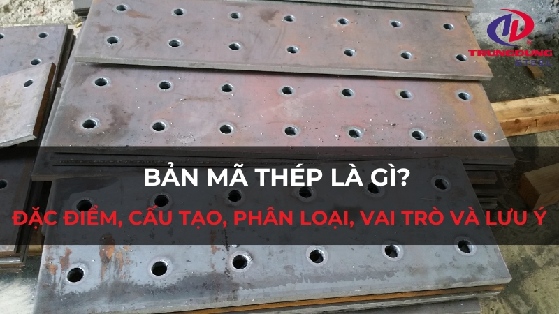 Bản mã thép là gì? Đặc điểm, cấu tạo, phân loại, vai trò và lưu ý