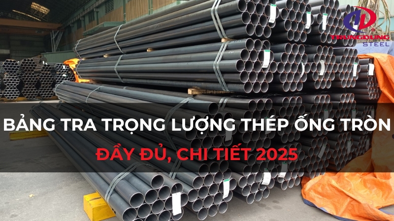 Bảng tra trọng lượng thép ống tròn đầy đủ, chi tiết 2025